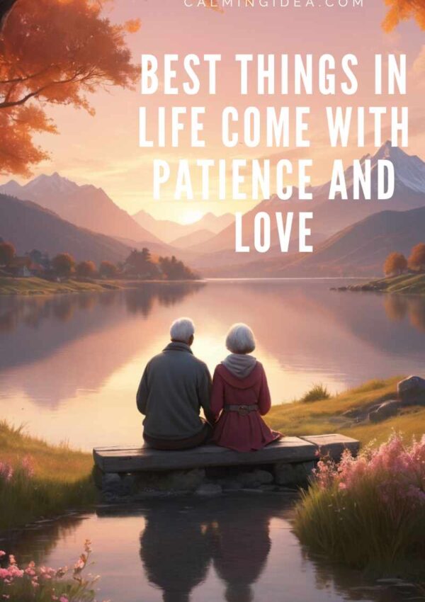 The Best Things In Life Come With Patience and Love