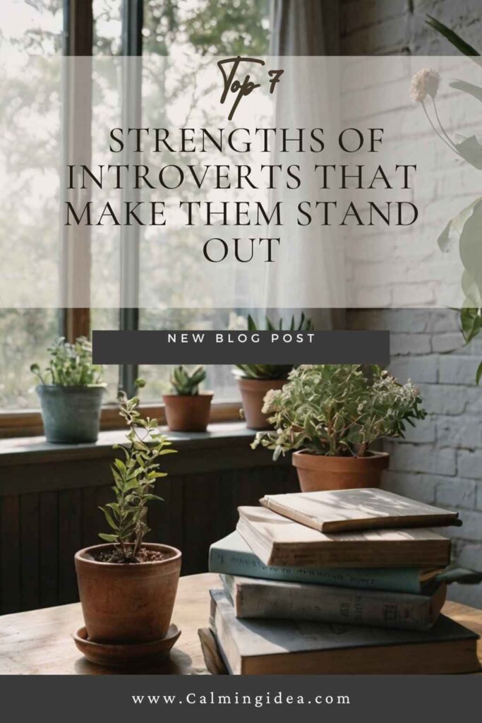 Top 7 Strengths of Introverts That Make Them Stand Out