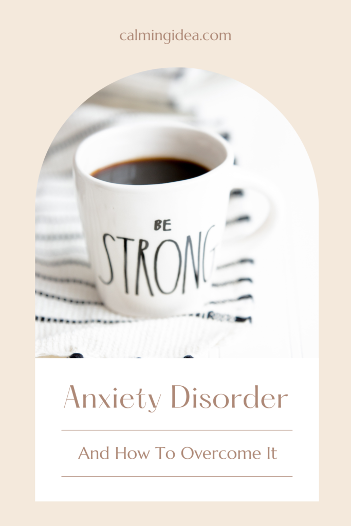 Anxiety Disorder And How To Overcome It